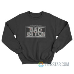 Star Wars The Bad Bitch Sweatshirt