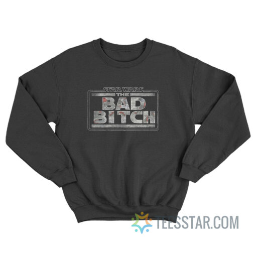 Star Wars The Bad Bitch Sweatshirt