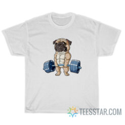 Pug Weightlifting Funny Deadlift Fitness Gym Workout T-Shirt