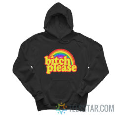 Bitch Please Rainbow Hoodie