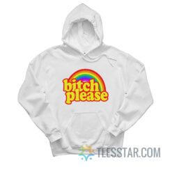 Bitch Please Rainbow Hoodie