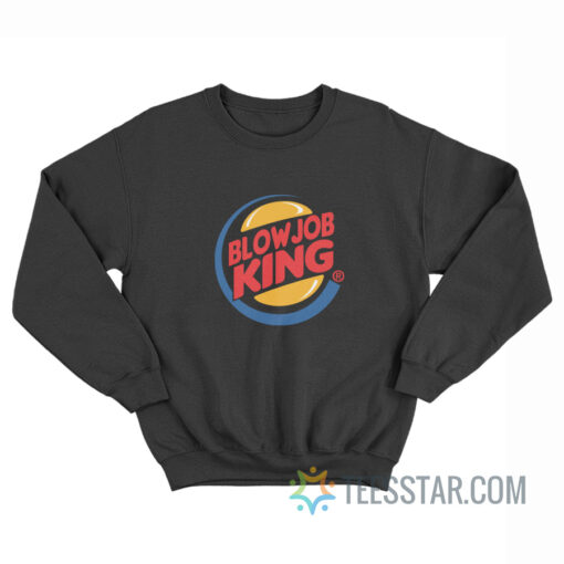 Blowjob King Parody Of Burger King Sweatshirt
