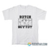 Butch Boytoy T-Shirt