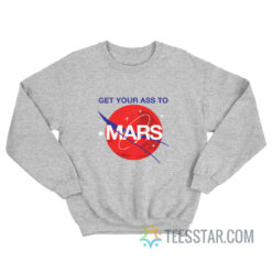 Buzz Aldrin Get Your Ass To Mars Sweatshirt