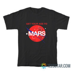 Buzz Aldrin Get Your Ass To Mars T-Shirt