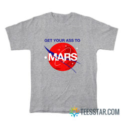 Buzz Aldrin Get Your Ass To Mars T-Shirt