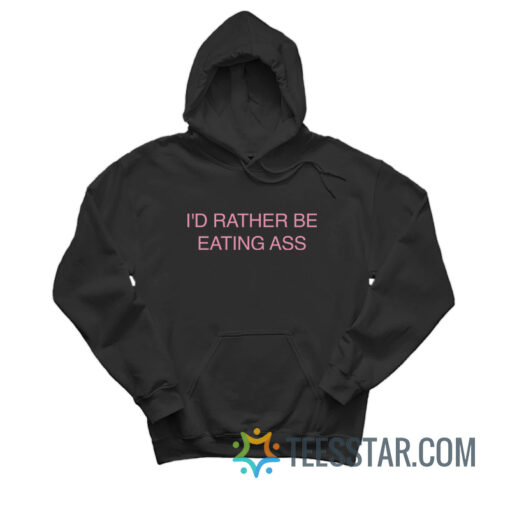 Doja Cat I'd Rather Be Eating Ass Hoodie