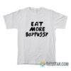 Eat More Boypussy T-Shirt