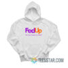 Fed Up We Need Freedom And Unity Hoodie