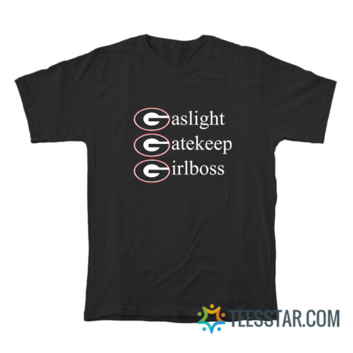 Gaslight Gatekeep Girlboss Georgia Bulldogs T-Shirt