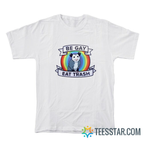 Possum Be Gay Eat Trash T-Shirt