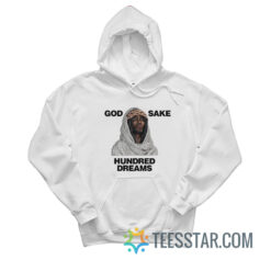 God Sake Hundred Dreams Hoodie