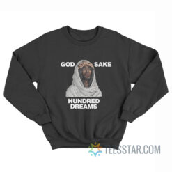 God Sake Hundred Dreams Sweatshirt