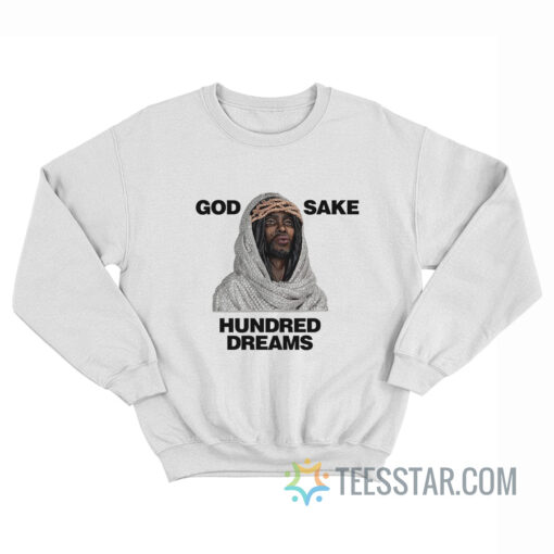 God Sake Hundred Dreams Sweatshirt