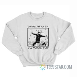 Jujutsu Kaisen Satoru Gojo I'll Murder You Sweatshirt