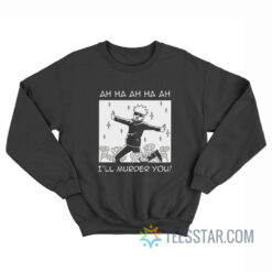 Jujutsu Kaisen Satoru Gojo I'll Murder You Sweatshirt