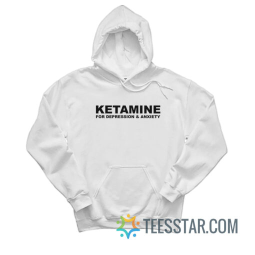 Ketamnie For Depression And Anxiety Hoodie