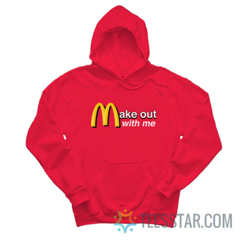 Make Out With Me McDonald's Hoodie