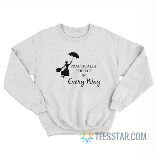 Mary Poppins Practically Perfect In Every Way Sweatshirt