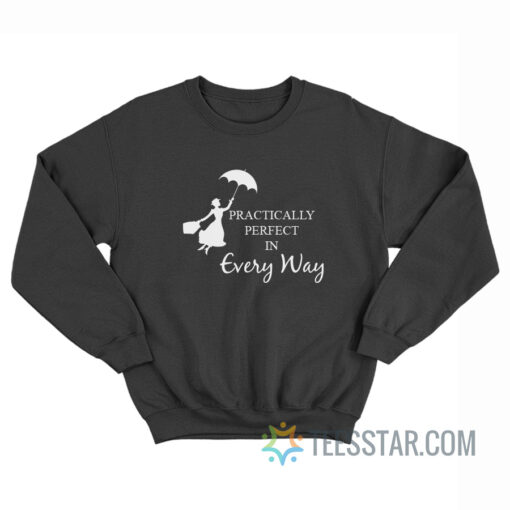 Mary Poppins Practically Perfect In Every Way Sweatshirt