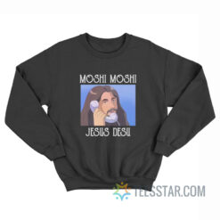 Moshi Moshi Jesus Desu Sweatshirt