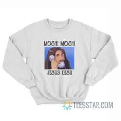 Moshi Moshi Jesus Desu Sweatshirt