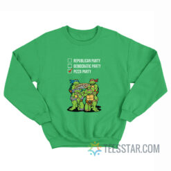 Ninja Turtles Republican Party Democratic Party Pizza Party Sweatshirt