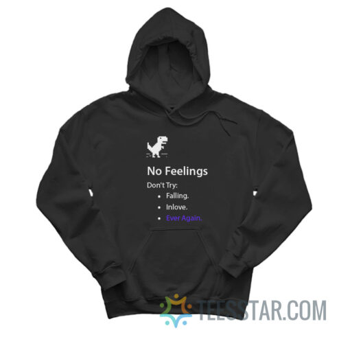 No Feelings Don't Try Falling In Love Ever Again Hoodie