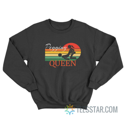 Pegging Queen Dominatrix Mistress Bdsm Pegged Submissive Sweatshirt