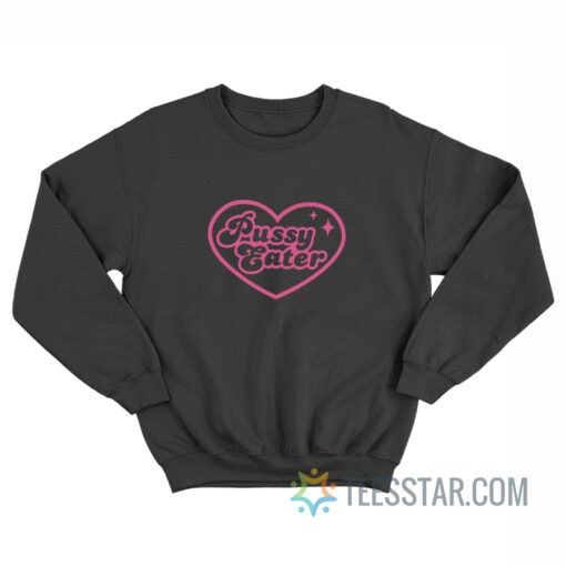 Pussy Eater Sweatshirt