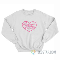 Pussy Eater Sweatshirt