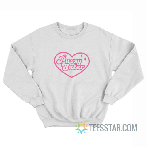 Pussy Eater Sweatshirt