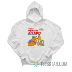 Sesame Street Your Opinions Are Shit They're Fucking Shit Hoodie