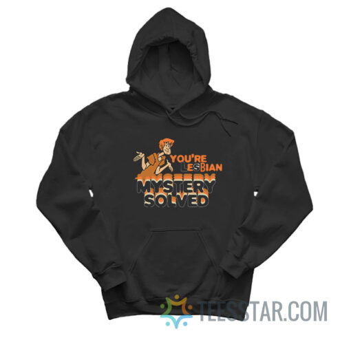 Shaggy Scooby-Doo You're Lesbian Mystery Solved Hoodie