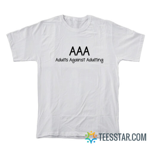 AAA Adults Against Adulting T-Shirt