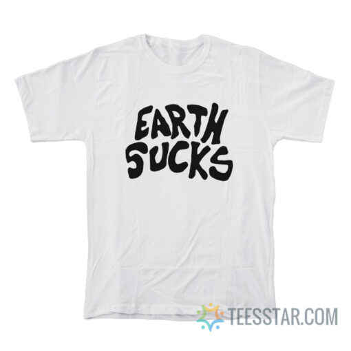 Earth Sucks T-Shirt