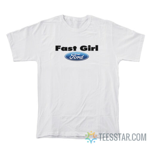 Fast Girl Ford T-Shirt