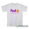 Fed Up We Need Freedom And Unity T-Shirt