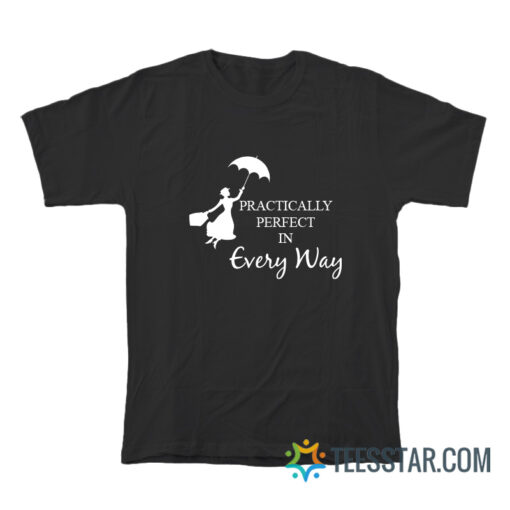 Mary Poppins Practically Perfect In Every Way T-Shirt