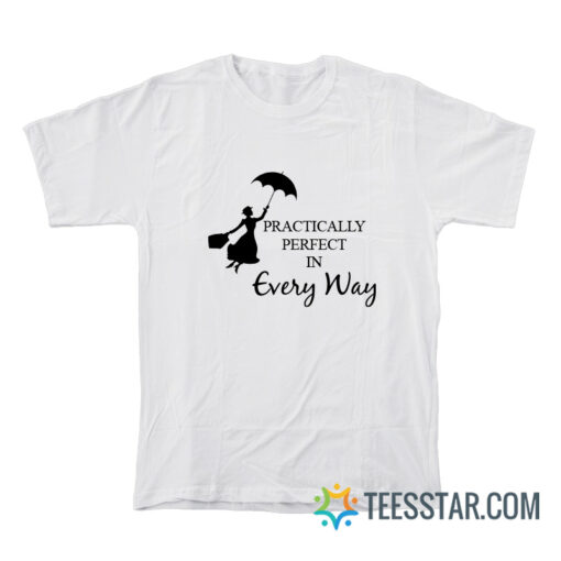 Mary Poppins Practically Perfect In Every Way T-Shirt