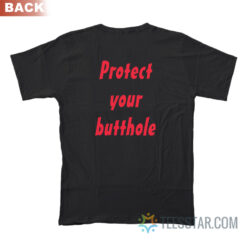 Protect Your Butthole T-Shirt