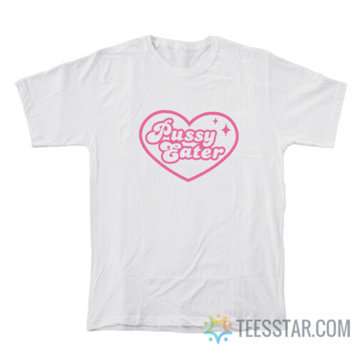 Pussy Eater T-Shirt