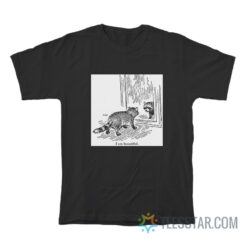 Raccoon I Am Beautiful T-Shirt