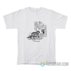 Raccoon I Am Beautiful T-Shirt