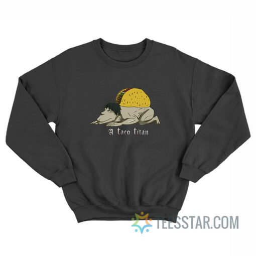 A Taco Titan Cart Titan Sweatshirt