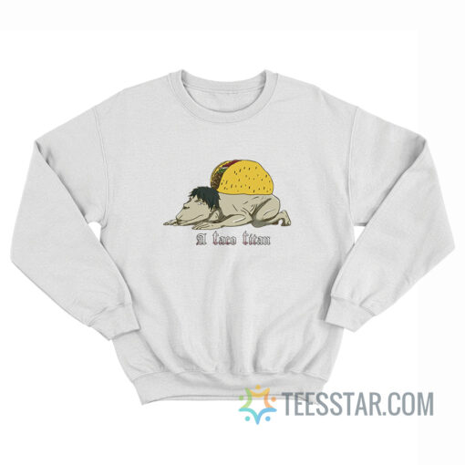 A Taco Titan Cart Titan Sweatshirt