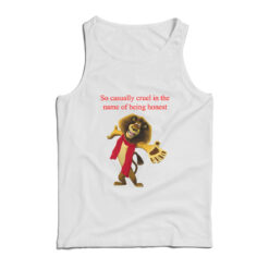 So Casually Cruel In The Name Of Being Honest Tank Top