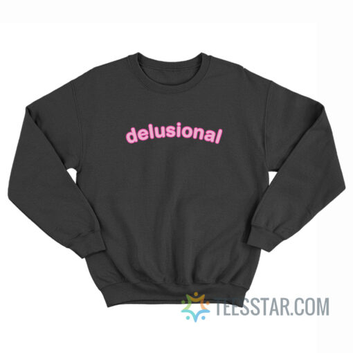 Delusional Sweatshirt