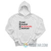 Eat Sleep Be Delusional Repeat Hoodie