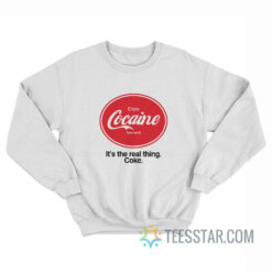 Enjoy Cocaine It's The Real Things Coke Sweatshirt